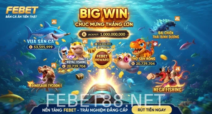 Bắn cá Febet: Chơi vui ăn tiền thật mỗi ngày 3 bắn cá febet